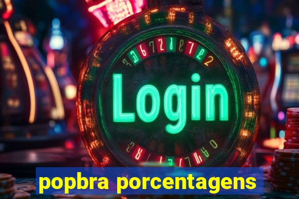 popbra porcentagens